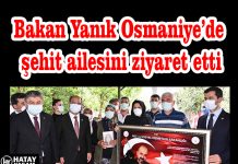 Bakan Yanık Osmaniye’de şehit ailesini ziyaret etti