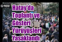 Hatay’da Toplantı ve Gösteri Yürüyüşleri Yasaklandı