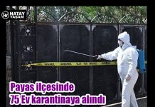 Payas ilçesinde 75 Ev karantinaya alındı