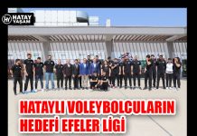 HATAYLI VOLEYBOLCULARIN HEDEFİ EFELER LİGİ