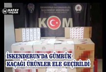 İSKENDERUN’DA GÜMRÜK KAÇAĞI ÜRÜNLER ELE GEÇİRİLDİ