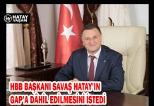 HBB BAŞKANI SAVAŞ HATAY’IN GAP’A DÂHİL EDİLMESİNİ İSTEDİ