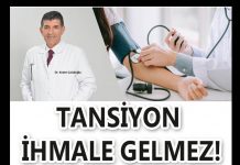 TANSİYON İHMALE GELMEZ!