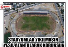 STADYUMLAR YIKILMASIN YEŞİL ALAN OLARAK KORUNSUN