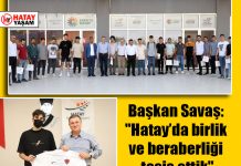 – Başkan Savaş: “Hatay’da birlik ve beraberliği tesis ettik”