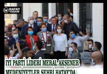 İYİ PARTİ LİDERİ MERAL AKŞENER MEDENİYETLER ŞEHRİ HATAY’DA