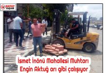 İsmet İnönü Mahallesi Muhtarı Engin Aktuğ arı gibi çalışıyor