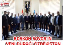 BAŞKAN SAVAŞ’IN YENİ DURAĞI ÖZBEKİSTAN