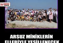 ARSUZ MİNİKLERİN ELLERİYLE YEŞİLLENECEK
