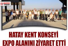 HATAY KENT KONSEYİ EXPO ALANINI ZİYARET ETTİ