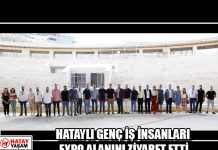 HATAYLI GENÇ İŞ İNSANLARI EXPO ALANINI ZİYARET ETTİ