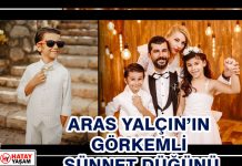 ARAS YALÇIN’IN GÖRKEMLİ SÜNNET DÜĞÜNÜ