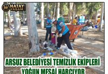ARSUZ BELEDİYESİ TEMİZLİK EKİPLERİ YOĞUN MESAİ HARCIYOR