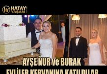 AYŞE NUR ve BURAK EVLİLER KERVANINA KATILDILAR