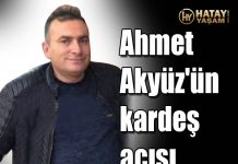 Ahmet Akyüz’ün kardeş acısı