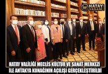 HATAY VALİLİĞİ MECLİS KÜLTÜR VE SANAT MERKEZİ İLE ANTAKYA KONAĞININ AÇILIŞI GERÇEKLEŞTİRİLDİ