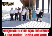 KARDEŞ ŞEHİR AALEN’İN BELEDİYE BAŞKANI THİLO RENTSCHLER VE BERABERİNDEKİ HEYET EXPO 2021 ALANINI ZİYARET ETTİ