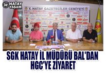 SGK HATAY İL MÜDÜRÜ BAL’DAN HGC’YE ZİYARET
