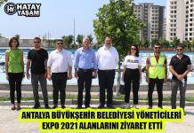 ANTALYA BÜYÜKŞEHİR BELEDİYESİ YÖNETİCİLERİ EXPO 2021 ALANLARINI ZİYARET ETTİ