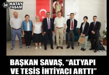 BAŞKAN SAVAŞ, “ALTYAPI VE TESİS İHTİYACI ARTTI”