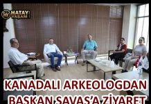 KANADALI ARKEOLOGDAN BAŞKAN SAVAŞ’A ZİYARET