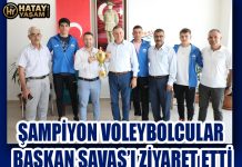 ŞAMPİYON VOLEYBOLCULAR BAŞKAN SAVAŞ’I ZİYARET ETTİ