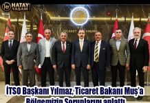 İTSO Başkanı Yılmaz, Ticaret Bakanı Muş’a Bölgemizin Sorunlarını anlattı