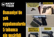 Osmaniye’de şok uygulamalarda 5 tabanca ele geçirildi