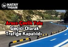 Arsuz-Çevlik Yolu Geçici Olarak Trafiğe Kapatıldı