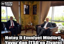 Hatay İl Emniyet Müdürü Yavuz’dan İTSO’ya Ziyaret