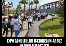 EXPO GÖNÜLLÜLERİ İSKENDERUN-ARSUZ ALANINI ZİYARET ETTİ