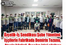 Özçelik-İş Sendikası Şube Yönetimi, İşçilerle Fabrikada Demirin Tozunu, Ateşin közünü, Sıcağın izini sürüyor