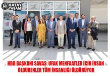 HBB BAŞKANI SAVAŞ: UFAK MENFAATLER İÇİN İNSAN ÖLDÜRENLER TÜM İNSANLIĞI ÖLDÜRÜYOR