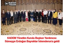 KADEM Yönetim Kurulu Başkan Yardımcısı Sümeyye Erdoğan Bayraktar İskenderun’a geldi