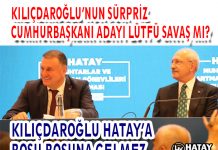 KILIÇDAROĞLU’NUN SÜRPRİZ CUMHURBAŞKANI ADAYI LÜTFÜ SAVAŞ MI? KILIÇDAROĞLU HATAY’A BOŞU BOŞUNA GELMEZ