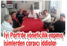 İyi Parti’de yöneticilik yapmış isimlerden çarpıcı iddialar