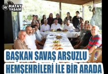 BAŞKAN SAVAŞ ARSUZLU HEMŞEHRİLERİ İLE BİR ARADA