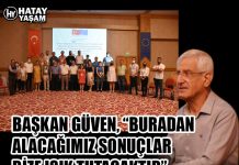 BAŞKAN GÜVEN, “BURADAN ALACAĞIMIZ SONUÇLAR BİZE IŞIK TUTACAKTIR”