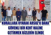 KURALLARA UYARAK ARSUZ’U DAHA GÜVENLİ BİR KENT HALİNE GETİRMEK BİZLERİN ELİNDE