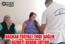 BAŞKAN TOSYALI: EVDE SAĞLIK HİZMETİ DEVAM EDİYOR