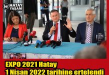EXPO 2021 Hatay 1 Nisan 2022 tarihine ertelendi