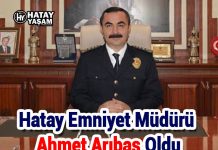 Hatay Emniyet Müdürü Ahmet Arıbaş Oldu