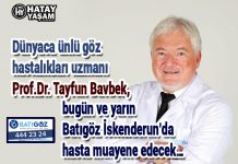 Dünyaca ünlü göz hastalıkları uzmanı Prof.Dr. Tayfun Bavbek, bugün ve yarın Batıgöz İskenderun’da hasta muayene edecek…
