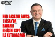 HBB BAŞKANI SAVAŞ: 1 NİSAN’DA BAHARIN GELİŞİNİ EXPO İLE KUTLAYACAĞIZ
