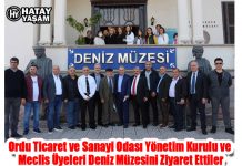 Ordu Ticaret ve Sanayi Odası Yönetim Kurulu ve Meclis Üyeleri Deniz Müzesini Ziyaret Ettiler