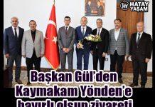 Başkan Gül’den Kaymakam Yönden’e hayırlı olsun ziyareti
