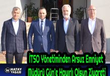 İTSO Yönetiminden Arsuz Emniyet Müdürü Gün’e Hayırlı Olsun Ziyareti