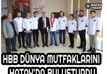 HBB DÜNYA MUTFAKLARINI HATAY’DA BULUŞTURDU