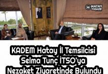 KADEM Hatay İl Temsilcisi Selma Tunç İTSO’ya Nezaket Ziyaretinde Bulundu