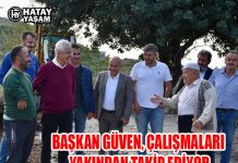 BAŞKAN GÜVEN, ÇALIŞMALARI YAKINDAN TAKİP EDİYOR